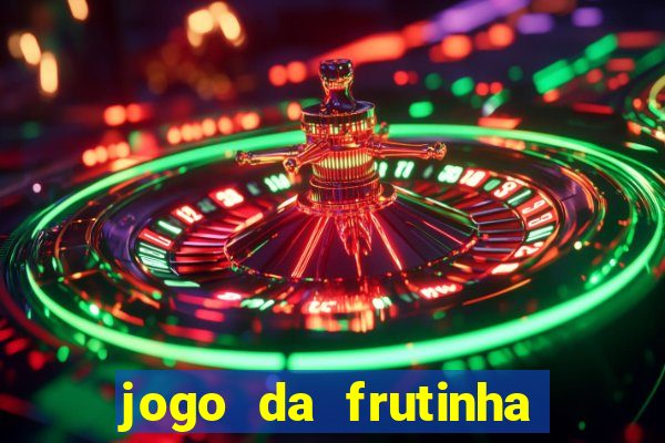 jogo da frutinha para ganhar dinheiro